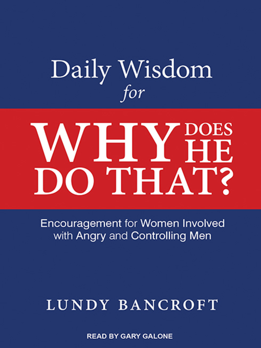 Title details for Daily Wisdom for Why Does He Do That? by Lundy Bancroft - Wait list